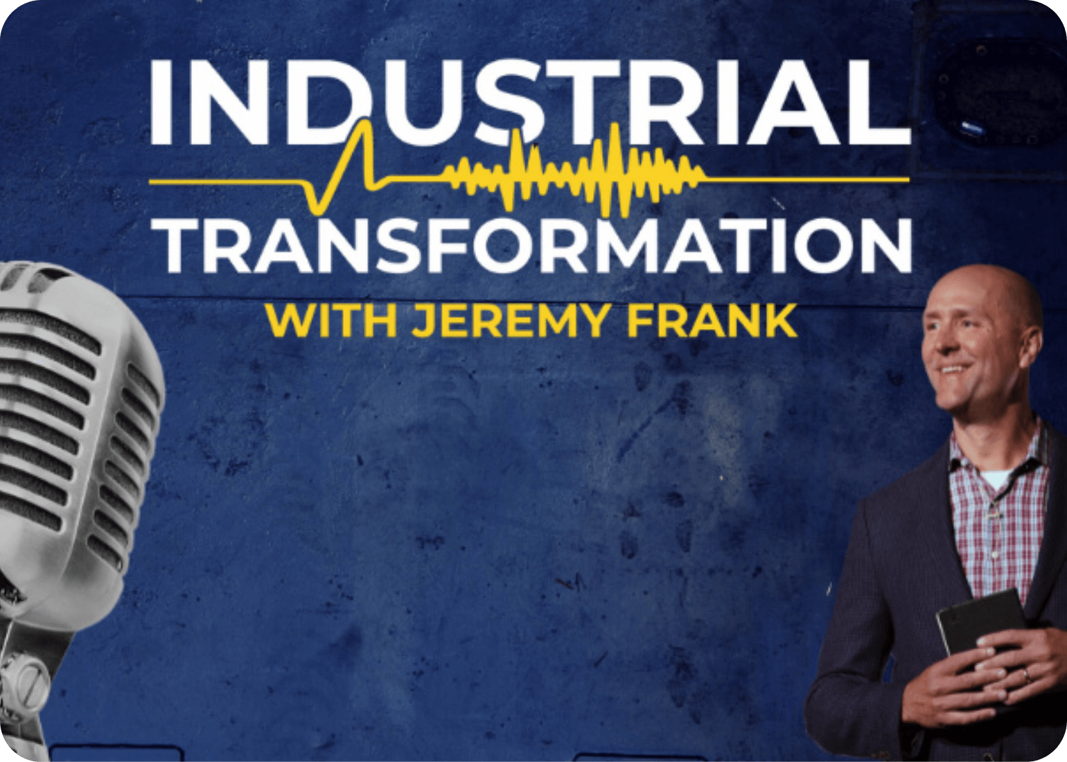 Industrial Transformation with Jeremy Frank in text over two images, Dr. Frank and a podcast microphone.